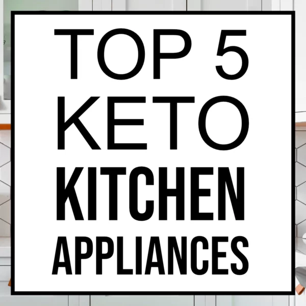 top 5 keto kitchen appliances