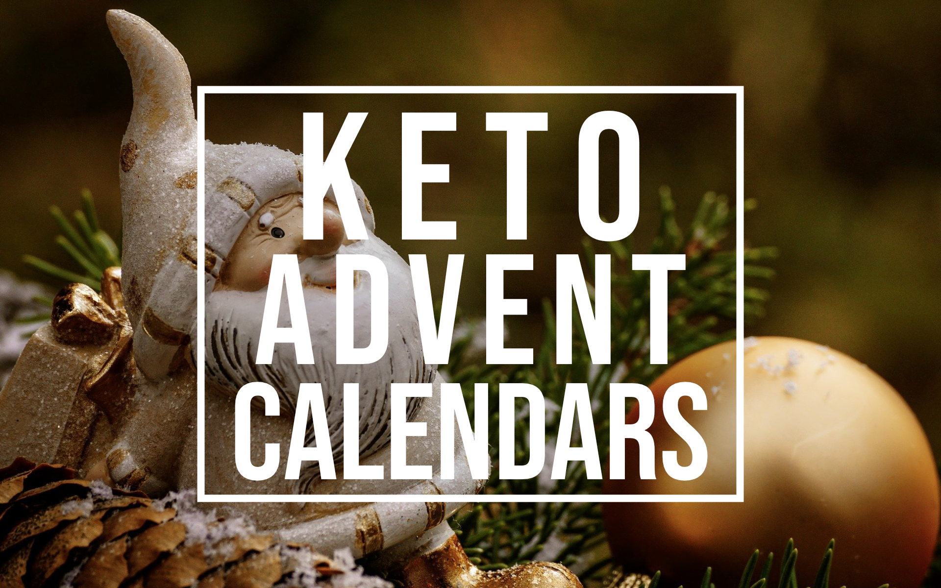 Keto Advent Calendars Best low carb options addtoketo (UK)